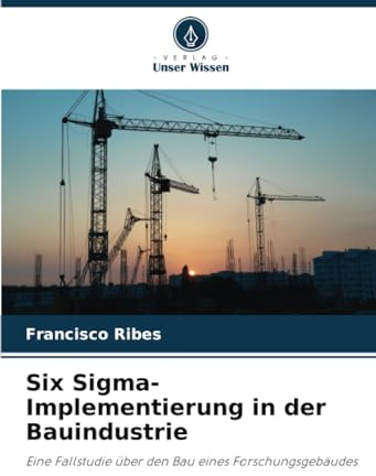 Six Sigma-Implementierung in der Bauindustrie: Eine Fallstudie über den Bau eines Forschungsgebäudes