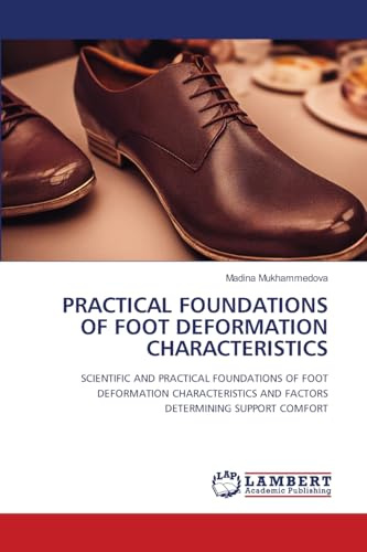 PRACTICAL FOUNDATIONS OF FOOT DEFORMATION CHARACTERISTICS: SCIENTIFIC AND PRACTICAL FOUNDATIONS OF FOOT DEFORMATION CHARACTERISTICS AND FACTORS DETERMINING SUPPORT COMFORT