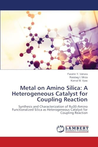 Metal on Amino Silica: A Heterogeneous Catalyst for Coupling Reaction: Synthesis and Characterization of Ru(II)-Amino Functionalized Silica as Heterogeneous Catalyst for Coupling Reaction