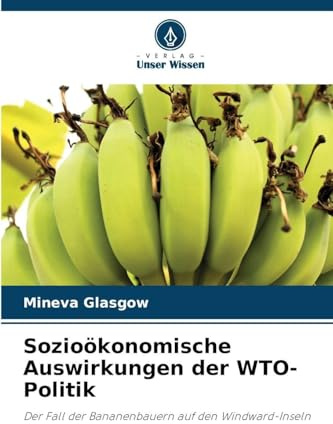Sozioökonomische Auswirkungen der WTO-Politik: Der Fall der Bananenbauern auf den Windward-Inseln