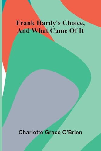 Frank Hardy'S Choice, And What Came Of It