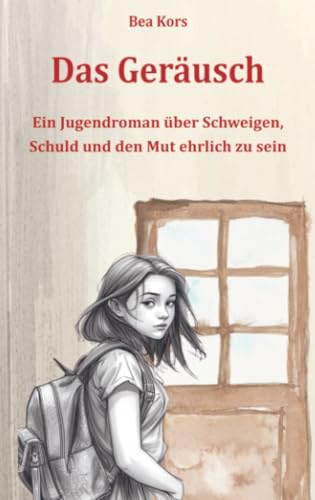 Das Geräusch: Ein Jugendroman über Schweigen, Schuld und den Mut zur Ehrlichkeit ab 12 Jahren