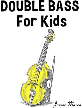 Double Bass for Kids: Christmas Carols, Classical Music, Nursery Rhymes, Traditional & Folk Songs! (Sheet Music Book for Kids)