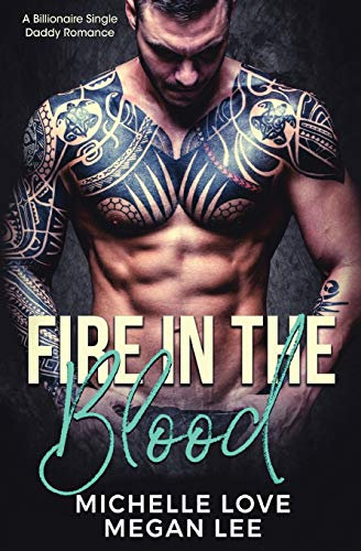 Fire in the Blood: A Billionaire Single Daddy Romance (Their Secret Desire, Band 2)