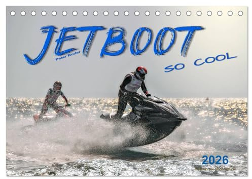 Jetboot - so cool (Tischkalender 2026 DIN A5 quer), CALVENDO Monatskalender: Jetboot - unbeschreibliches Fahrgefühl mit viel Suchtpotenzial. (CALVENDO Sport)