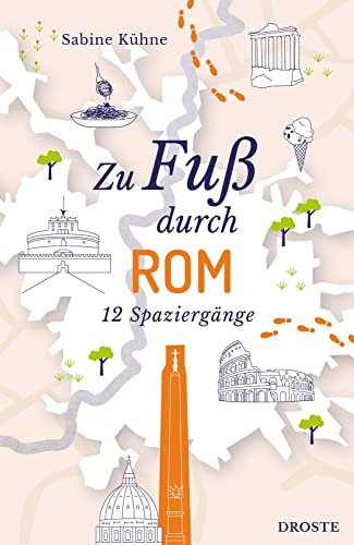 Zu Fuß durch Rom: 12 Spaziergänge