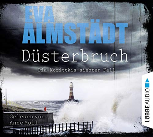 Düsterbruch: Pia Korittkis siebter Fall. Kriminalroman. (Kommissarin Pia Korittki, Band 7)