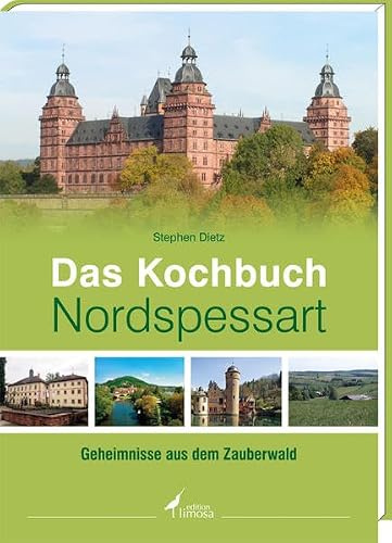 Das Kochbuch Nordspessart: Geheimnisse aus dem Zauberwald