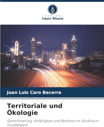 Territoriale und Ökologie: Gentrifizierung, Anfälligkeit und Resilienz im Großraum Guadalajara