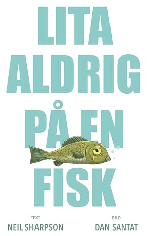 Lita aldrig på en fisk