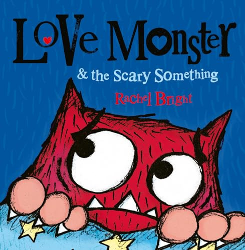 Love Monster and the Scary Something: A fun and spooky illustrated children’s book about learning to be brave – now a major TV series!