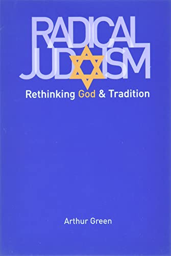 Radical Judaism: Rethinking God and Tradition (The Franz Rosenzweig Lecture Series)