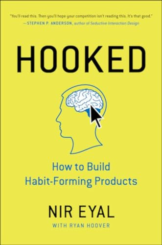 Hooked: How to Build Habit-Forming Products