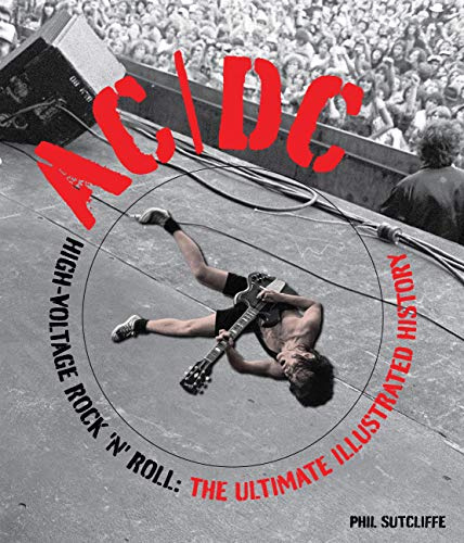 AC/DC: High-Voltage Rock 'n' Roll: The Ultimate Illustrated History