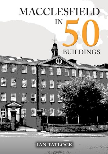 Macclesfield in 50 Buildings