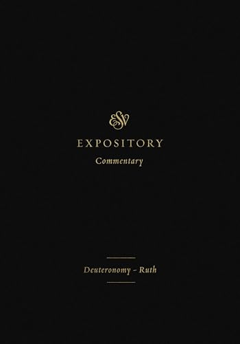 ESV Expository Commentary: Deuteronomy–Ruth (Volume 2)