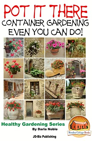 Pot it There: Container Gardening Even YOU Can Do