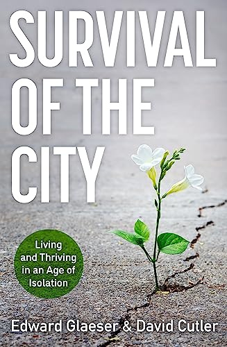 Survival of the City: Living and Thriving in an Age of Isolation