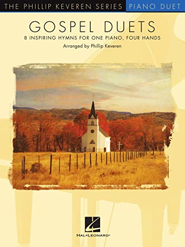 Gospel Duets: Arr. Phillip Keveren the Phillip Keveren Series Piano Duet: 8 Inspiring Hymns for One Piano, Four Hands