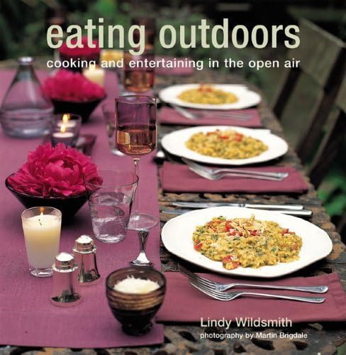 Eating Outdoors: Cooking And Entertaining in the Open Air