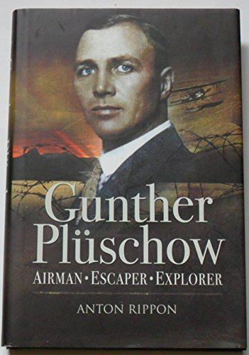 Gunther Pluschow: Airman, Escaper and Explorer