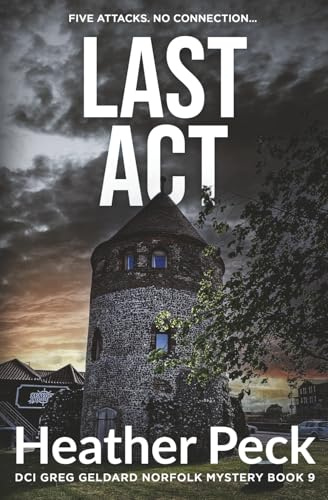 Last Act: DCI GREG GELDARD NORFOLK MYSTERY BOOK 9