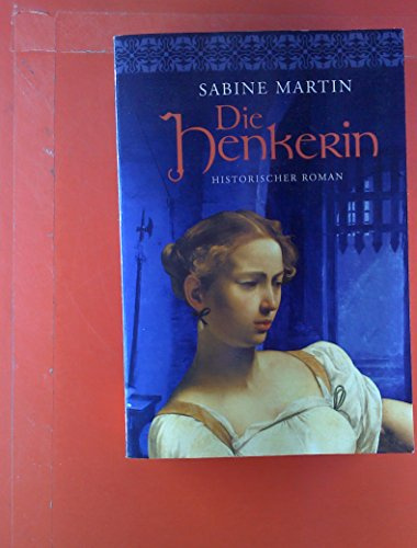 Die Henkerin: Historischer Roman