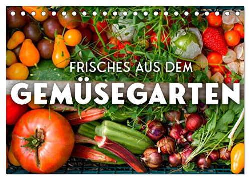 Frisches aus dem Gemüsegarten (Tischkalender 2026 DIN A5 quer), CALVENDO Monatskalender: Gesunde Selbstversorgung. (CALVENDO Hobbys)