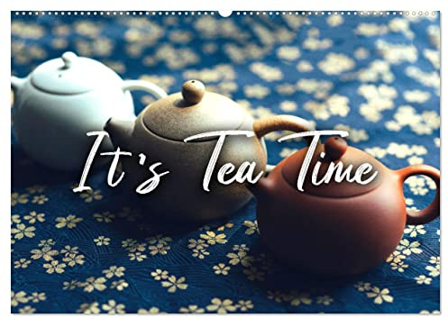 It's Tea Time (Wandkalender 2026 DIN A2 quer), CALVENDO Monatskalender: Belebt die Sinne. (CALVENDO Lifestyle)