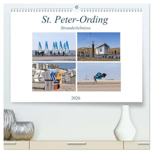 St. Peter-Ording Stranderlebnisse (hochwertiger Premium Wandkalender 2026 DIN A2 quer), Kunstdruck in Hochglanz: Eine kleine Auszeit vom Alltag (CALVENDO Natur)