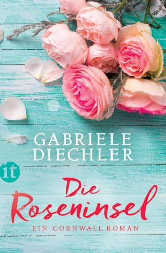 Die Roseninsel: Ein Cornwall-Roman | Die perfekte Urlaubslektüre für den Sommer (insel taschenbuch)