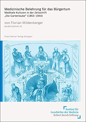 Medizinische Belehrung für das Bürgertum: Medikale Kulturen in der Zeitschrift Die Gartenlaube (1853-1944) (Medizin, Gesellschaft Und ... der Zeitschrift Die Gartenlaube (1853–1944)