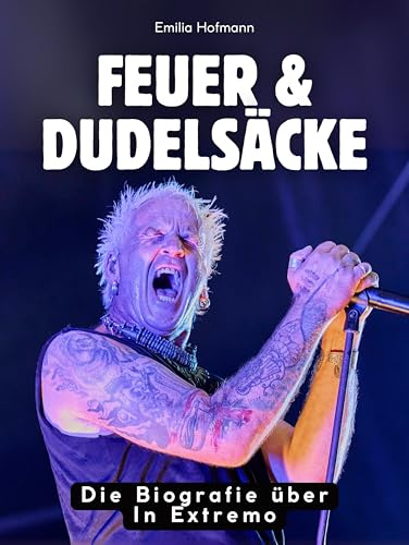 Feuer & Dudelsäcke: Die Biografie über In Extremo. Komplett in Farbe