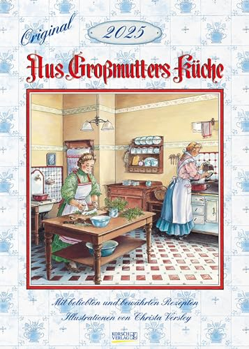 Aus Großmutters Küche 2025: Wandkalender mit Rezepten und nostalgischen Bildern. Küchenkalender DIN A3.