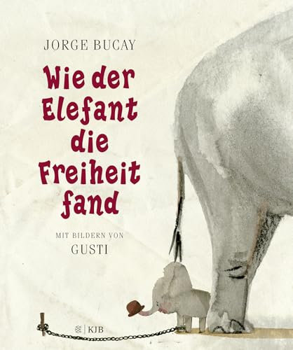 Wie der Elefant die Freiheit fand: Bilderbuch über Mut und Selbsvertrauen ab 5