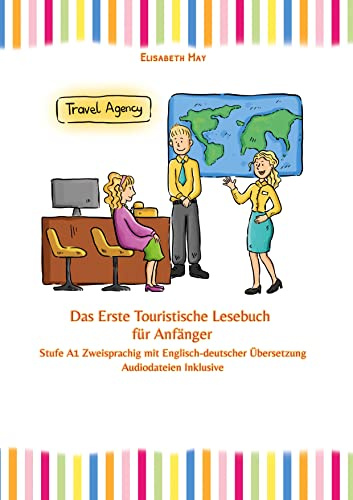 Das Erste Touristische Lesebuch für Anfänger: Stufe A1 Zweisprachig mit Englisch-deutscher Übersetzung (Gestufte Englische Lesebücher)