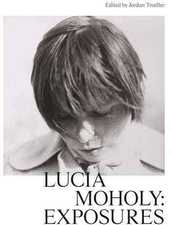Lucia Moholy: Exposures