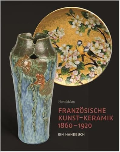 Französische Kunst-Keramik 1860–1920: Ein Handbuch