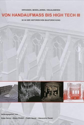 Von Handaufmass bis High Tech III: 3D in der historischen Bauforschung