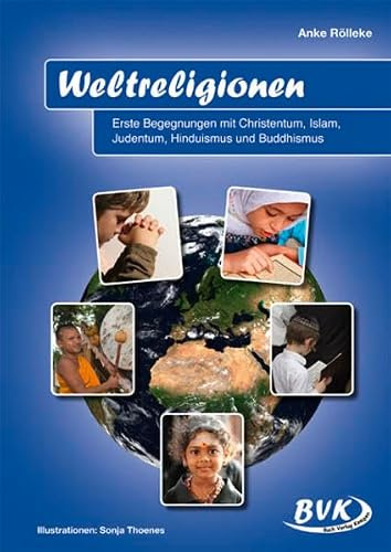Weltreligionen: Erste Begegnungen mit Christentum, Islam, Judentum, Hinduismus und Buddhismus