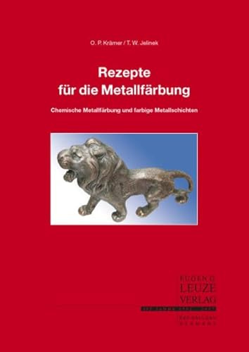 Rezepte für die Metallfärbung. Verfahren für die chemische Metallfärbung und farbige Metallschichten: Mit Rezepturen und Anleitungen für die Praxis; 145 Seiten mit 10 Abb. und 30 Tabellen.