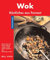 Wok. Küchenklassiker: Köstliches aus Fernost