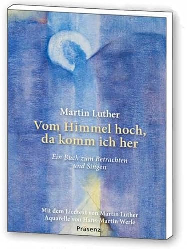 Vom Himmel hoch, da komm ich her: Ein Buch zum Betrachten und Singen