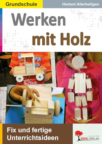 Werken mit Holz – Arbeitsblätter Klasse 1-4 Marionette Auto Schiff: Fix und fertige Unterrichtsstunden