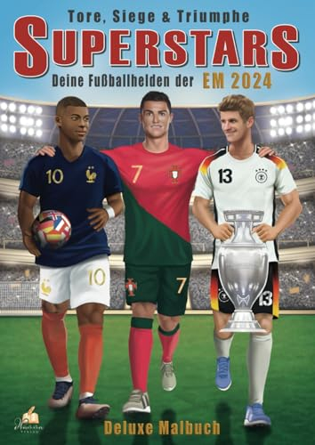 Tore, Siege & Triumphe: SUPERSTARS - Deine Fußballhelden der EM 2024. Deluxe Malbuch mit über 60 detailreichen Spielerzeichnungen und spannenden Steckbriefen für Fans jeden Alters. (Fußball Malbücher)