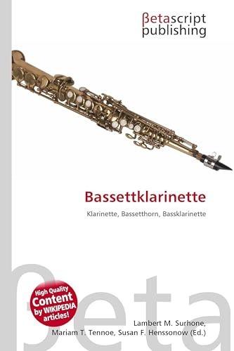 Bassettklarinette: Klarinette, Bassetthorn, Bassklarinette