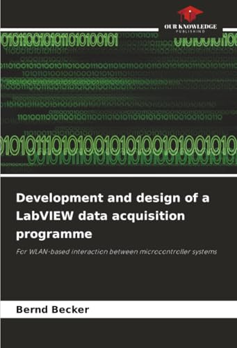 Development and design of a LabVIEW data acquisition programme: For WLAN-based interaction between microcontroller systems