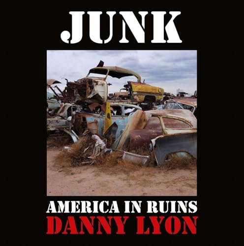 Danny Lyon: Junk: American in Ruins