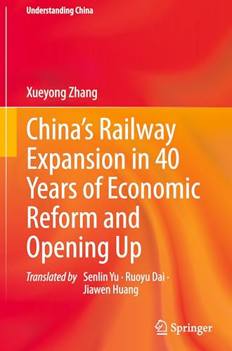 China’s Railway Expansion in 40 Years of Economic Reform and Opening Up (Understanding China)