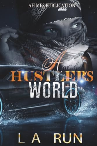 A Hustler's World: A Gripping Urban Fiction Tale of Crime, Loyalty, and Street Survival